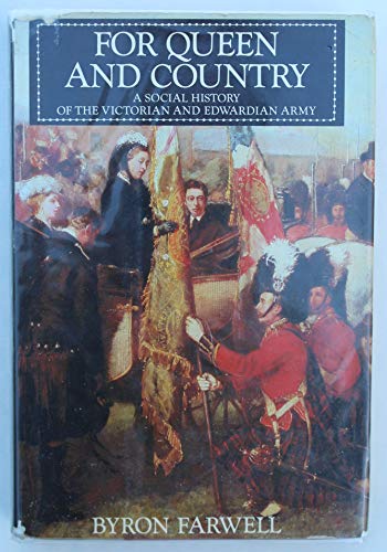9780713912418: For Queen and Country: Social History of the Victorian and Edwardian Army