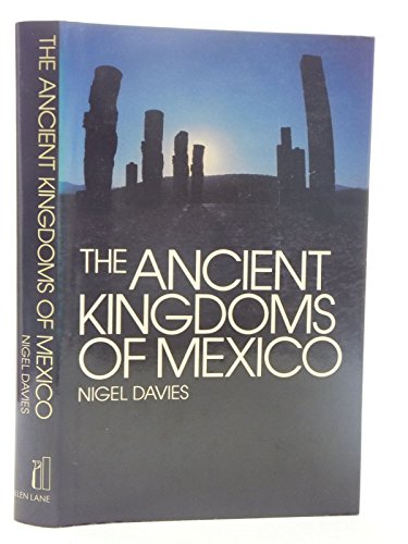 9780713912456: The Ancient Kingdoms of Mexico