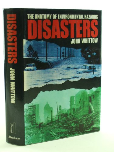 9780713912531: Disasters: The Anatomy of Environmental Hazards