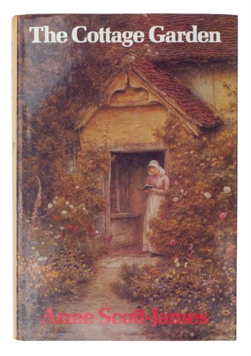 The Cottage Garden by Anne Scott-James (1981-03-30)