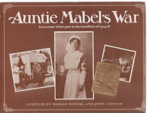 Auntie Mabel's war: An account of her part in the hostilities of 1914-18 (9780713912654) by Wenzel, Marian And John Cornish (compilers)