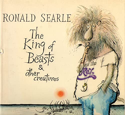 The king of beasts & other creatures (9780713913361) by SEARLE, Ronald