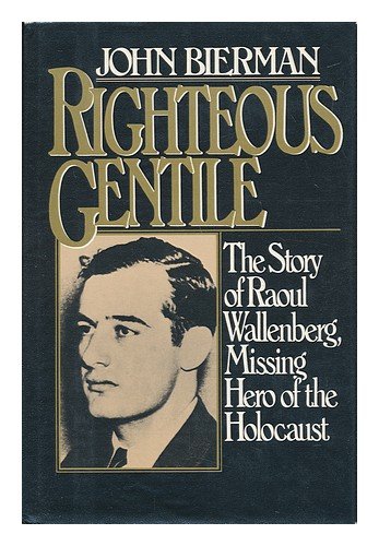 9780713913873: Righteous gentile: the story of Raoul Wallenberg, missing hero of the holocaust