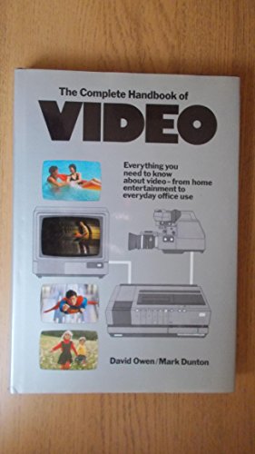 9780713914931: The Complete Handbook of Video: Everything You Need to Know About Video - from Home Entertainment to Everyday Office Use
