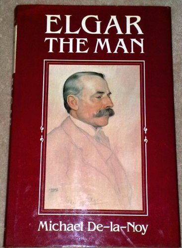 Beispielbild fr Elgar: The Man zum Verkauf von WorldofBooks