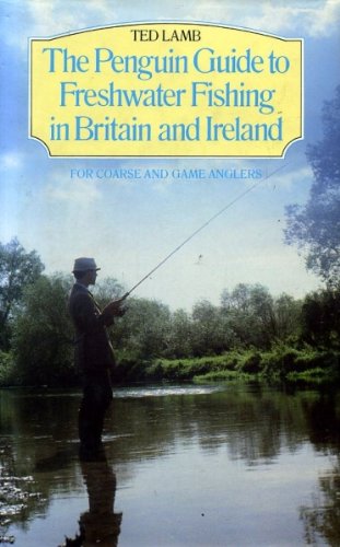 Stock image for The Penguin Guide to Freshwater Fishing in Britain and Ireland for Coarse and Game Anglers for sale by WorldofBooks