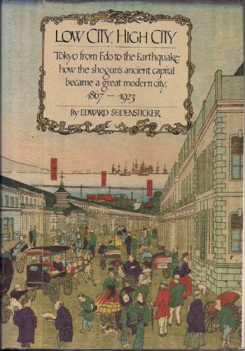 9780713915976: Low City, High City: Tokyo from Edo to the Earthquake, 1867-1923