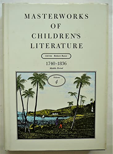 Stock image for Masterworks of Children's Literature Volume 4 The Middle Period 1740-1836 for sale by G. & J. CHESTERS