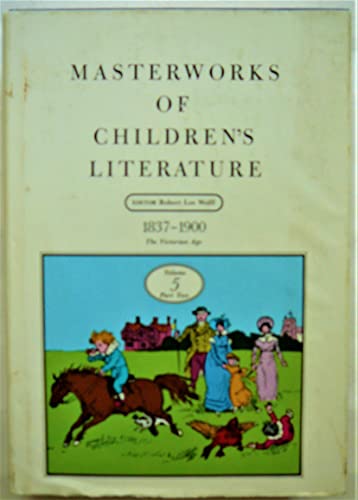 Stock image for Masterworks Of Children's Literature Part II Volume Five 1837-1900: The Victorian Age for sale by G. & J. CHESTERS