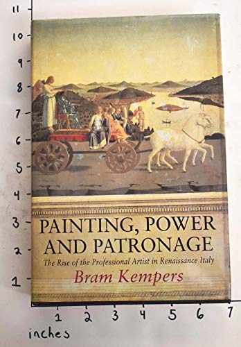 Beispielbild fr Painting, Power and Patronage: The Rise of the Professional Artist in Renaissance Italy zum Verkauf von James & Mary Laurie, Booksellers A.B.A.A