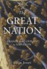 The Great Nation: France from Louis XV to Napoleon (Allen Lane History) (9780713990393) by Colin Jones