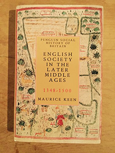 English Society in the Later Middle Ages, 1348-1500 (Penguin Social History of Britain) (9780713990447) by Keen, Maurice