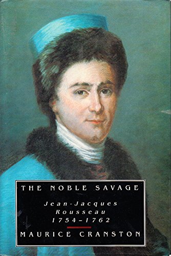9780713990515: The Noble Savage: Jean-Jacques Rousseau 1754-1762: Jean-Jacques Rousseau, 1754-62
