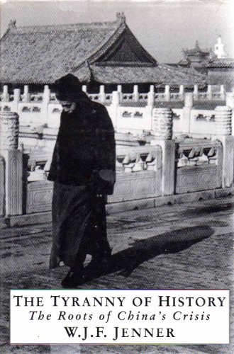 Imagen de archivo de THE TYRANNY OF HISTORY: The Roots of China's Crisis a la venta por Russ States
