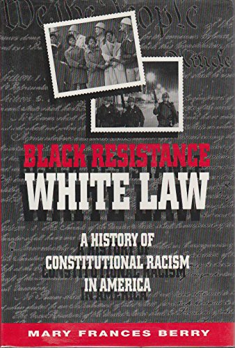 Beispielbild fr Black Resistance, White Law : A History of Constitutional Racism in America zum Verkauf von Better World Books