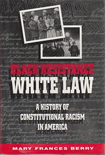 Imagen de archivo de Black Resistance, White Law : A History of Constitutional Racism in America a la venta por Better World Books