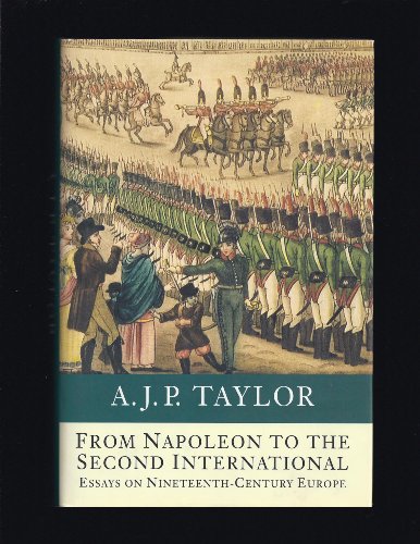 Imagen de archivo de From Napoleon to the Second International: Essays on Nineteenth-Century Europe a la venta por MARK POST, BOOKSELLER