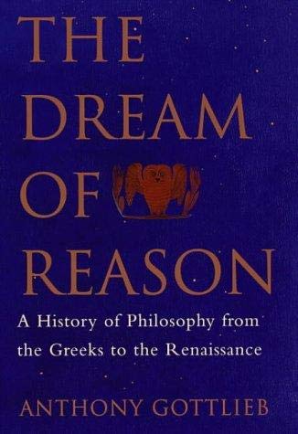 9780713991437: The Dream of Reason: A History of Western Philosophy from the Greeks to the Renaissance: A History of Philosophy from the Greeks to the Renaissance