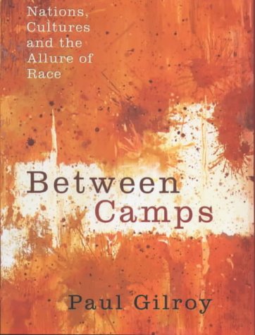 9780713991444: Between Camps: Nations, Cultures And the Allure of Race: Nations, Culture and the Allure of Race