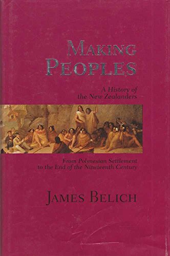 Imagen de archivo de Making Peoples: A History of the New Zealanders from Polynesian Settlement to the End of the Nineteenth Century a la venta por Housing Works Online Bookstore