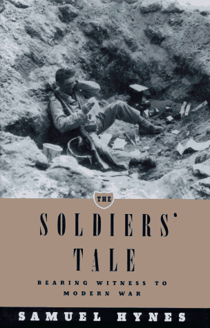 9780713991901: The Soldier's Tale: Bearing Witness to Modern War: Bearing Witness to Modern War / Samuel Hynes.