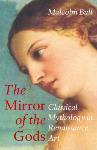 Stock image for The Mirror of the Gods : Classical Mythology in Renaissance Art for sale by Hourglass Books