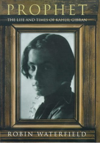 Beispielbild fr Prophet: The Life And Times of Kahlil Gibran zum Verkauf von WorldofBooks