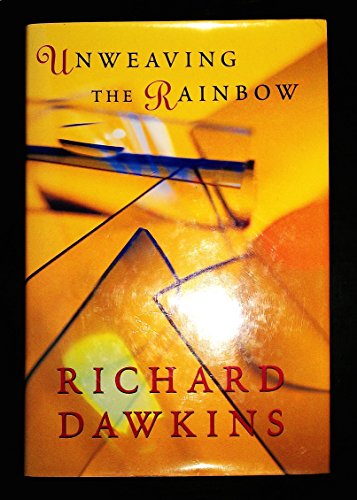 9780713992144: Unweaving the Rainbow: Science, Delusion and the Appetite for Wonder