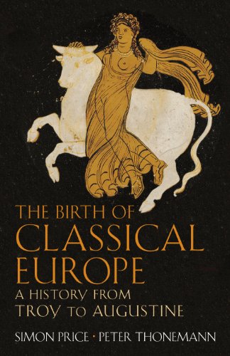 9780713992427: The Birth of Classical Europe: A History from Troy to Augustine