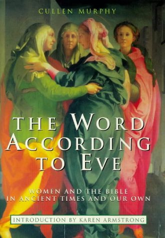 Stock image for The Word According to Eve: Women and the Bible in Ancient Times and Our Own for sale by SecondSale