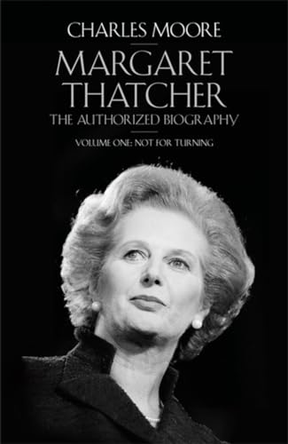 Stock image for Margaret Thatcher: The Authorized Biography, Volume One: Not For Turning for sale by AwesomeBooks