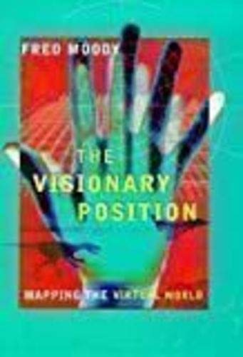 Stock image for The Visionary Position: The Inside Story of the Digital Dreamers Who Are Making Virtual Reality a Reality for sale by WorldofBooks