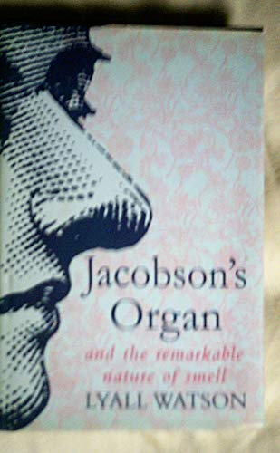 Imagen de archivo de Jacobson's Organ: And the Remarkable Nature of Smell a la venta por Aynam Book Disposals (ABD)