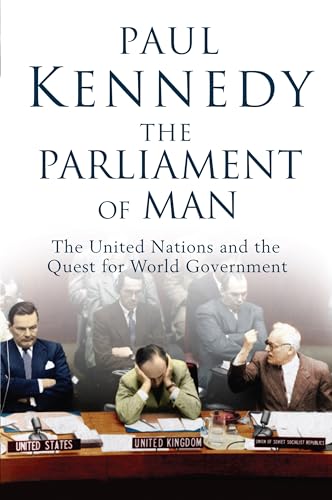 9780713993752: The Parliament of Man: The United Nations and the Quest for World Government