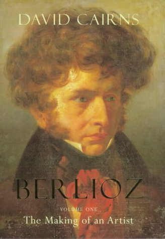 9780713993851: Berlioz: The Making of an Artist 1803-1832:Volume One: v. 1