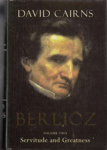 Imagen de archivo de Berlioz. Volume Two [only]. Servitude and Greatness 1832-1869. a la venta por Travis & Emery Music Bookshop ABA