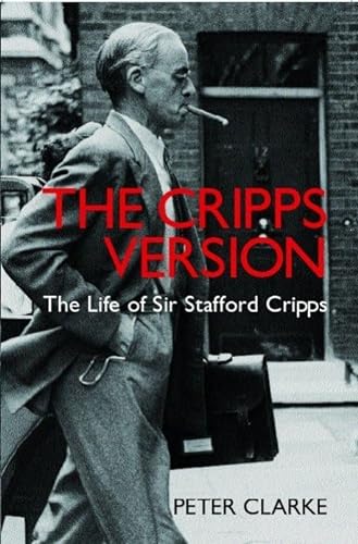 9780713993905: The Cripps Version: The Life of Sir Stafford Cripps 1889-1952