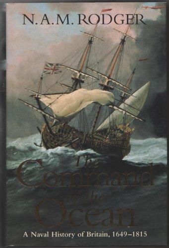 Imagen de archivo de THE COMMAND OF THE OCEAN. A Naval History of Britain, 1649-1815 a la venta por Cornerstone Books