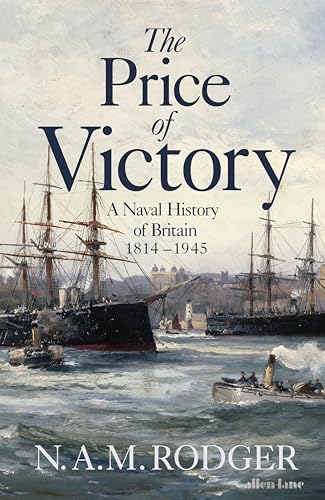 9780713994124: The Price of Victory: A Naval History of Britain: 1815 - 2002