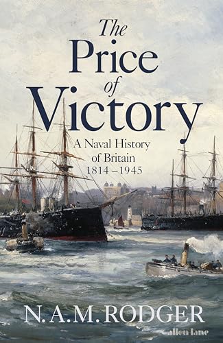 9780713994124: The Price of Victory: A Naval History of Britain: 1814 – 1945