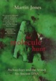 Stock image for The Molecule Hunt: Archaeology And the Search For Ancient DNA: Archaeology and the Hunt for Ancient DNA for sale by WorldofBooks