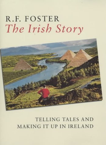 Stock image for The Irish Story: Telling Tales and Making it Up in Ireland for sale by WorldofBooks