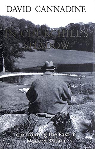 Stock image for In Churchill's Shadow: Confronting the Past in Modern Britain (Allen Lane History S.) for sale by AwesomeBooks