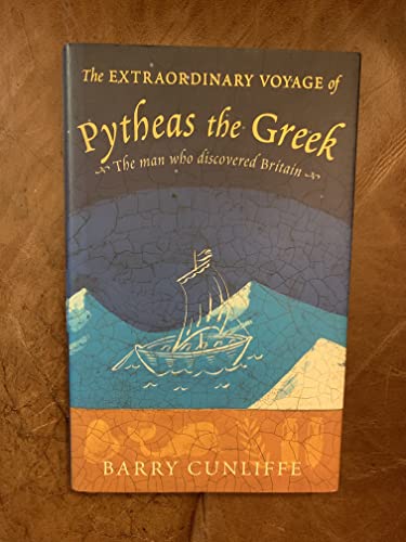 Stock image for The Extraordinary Voyage of Pytheas the Greek: The Man Who Discovered Britain for sale by ThriftBooks-Dallas