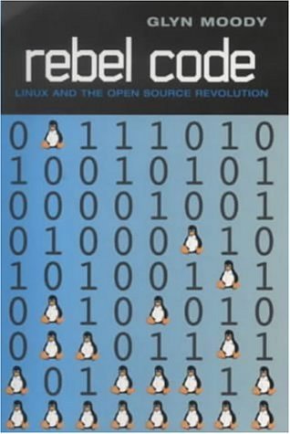 Rebel code: Inside Linux and the Open Source Revolution (9780713995206) by Moody, Glyn