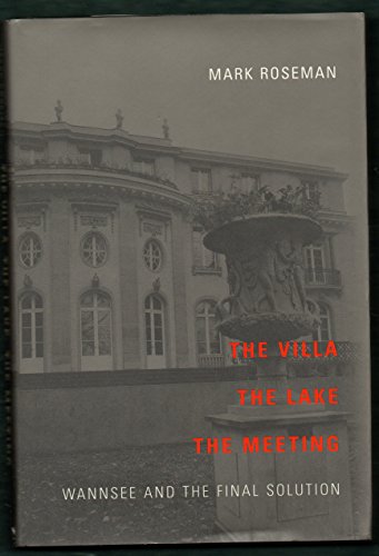 Imagen de archivo de The Villa, the Lake, the Meeting: Wannsee and the Final Solution a la venta por WorldofBooks