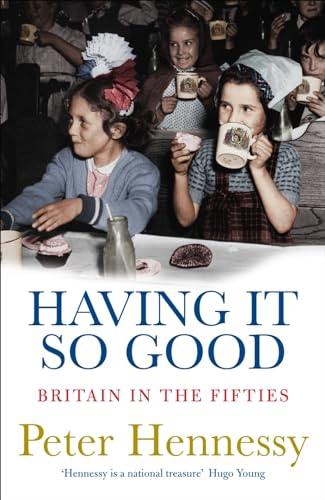 Beispielbild fr Having It So Good: Britain in the Fifties zum Verkauf von WorldofBooks