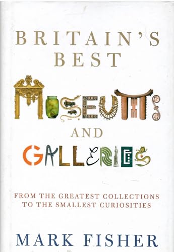Imagen de archivo de Britain's best museums and galleries a la venta por MARCIAL PONS LIBRERO