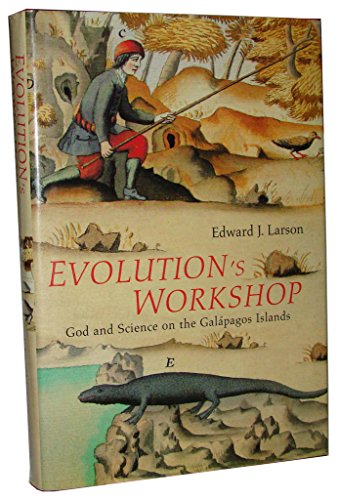 EVOLUTION'S WORKSHOP: God and Science on the Galapagos Islands (9780713995800) by Edward J. Larson