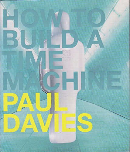 Imagen de archivo de How to Build a Time Machine a la venta por Reuseabook